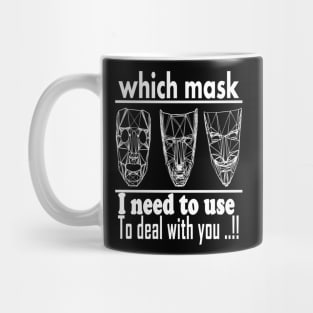 which mask i need to use to deal with you t-shirt 2020 Mug